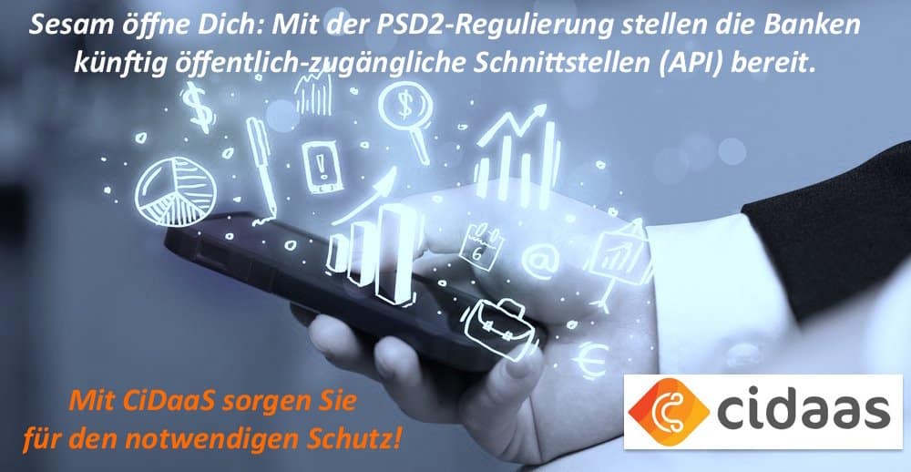 Sesam öffne Dich: Mit der PSD2-Regulierung stellen die Banken künftig öffentlich-zugängliche Schnittstellen (API) bereit. Mit cidaas sorgen Sie für den notwendigen Schutz!