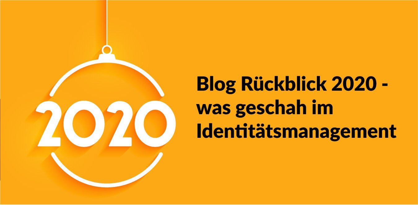 Blog Rückblick 2020 - was geschah im Identitätsmanagement