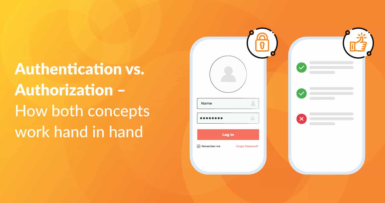 Authentication vs. Authorization – how both concepts work hand in hand